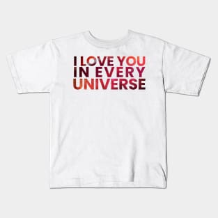 i love you in every universe Kids T-Shirt